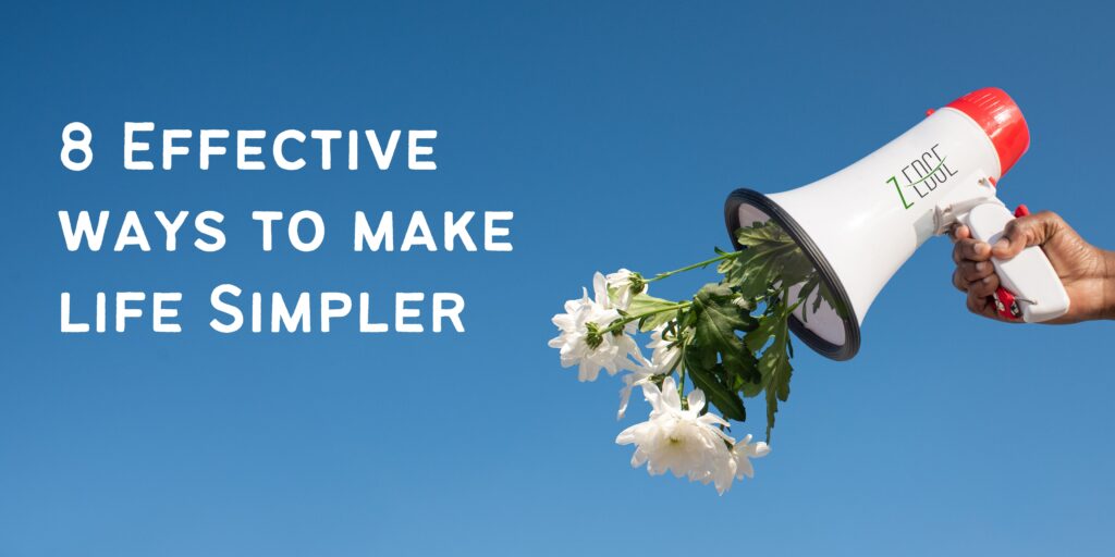 8 Effective ways to make life Simpler