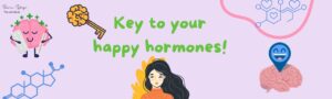 Key to your happy hormones!